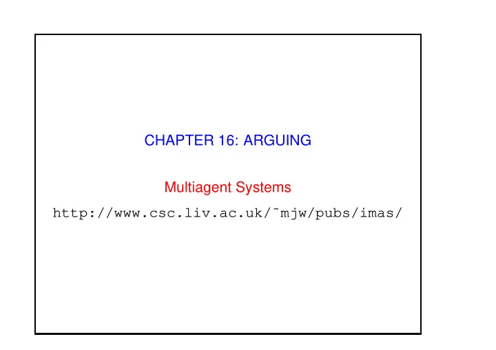 chapter 16 arguing multiagent systems http csc liv ac uk
