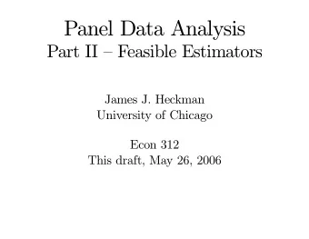 Panel Data Analysis  Part II  Feasible Estimators  James J. Heckman  University of Chicago  Econ