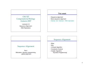 This week  CSE 527   Sequence alignment  Computational Biology   More sequence alignment
