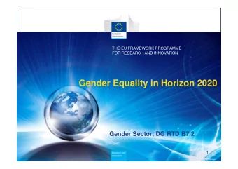 Gender Equality in Horizon 2020  Gender Sector, DG RTD B7.2  1  Policy  Research and  Innovation