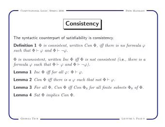 Consistency  The syntactic counterpart of satisfiability is consistency. Definition 1  is
