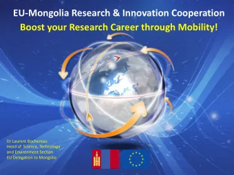 EU-Mongolia Research &amp; Innovation Cooperation  Boost your Research Career through Mobility!  Dr