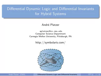 Differential Dynamic Logic and Differential Invariants  for Hybrid Systems  Andr  e Platzer