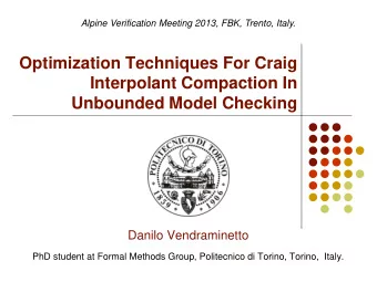 Interpolant Compaction In  Unbounded Model Checking  Danilo Vendraminetto  PhD student at Formal