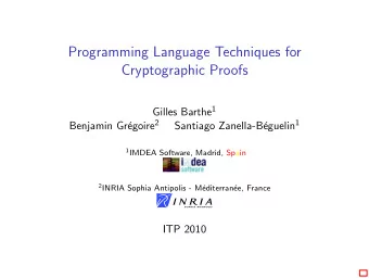 Programming Language Techniques for  Cryptographic Proofs Gilles Barthe 1 egoire 2 eguelin 1