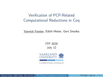 Verification of PCP-Related  Computational Reductions in Coq  Yannick Forster, Edith Heiter, Gert