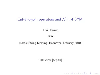 Cut-and-join operators and N = 4 SYM  T.W. Brown  DESY  Nordic String Meeting, Hannover, February
