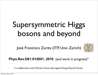 Supersymmetric Higgs  bosons and beyond  Jos Francisco Zurita (ITP, Univ. Zrich)