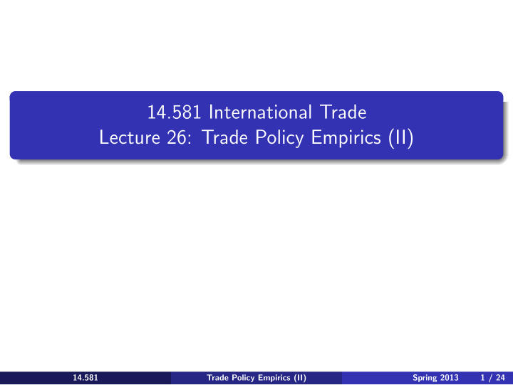 14 581 international trade lecture 26 trade policy