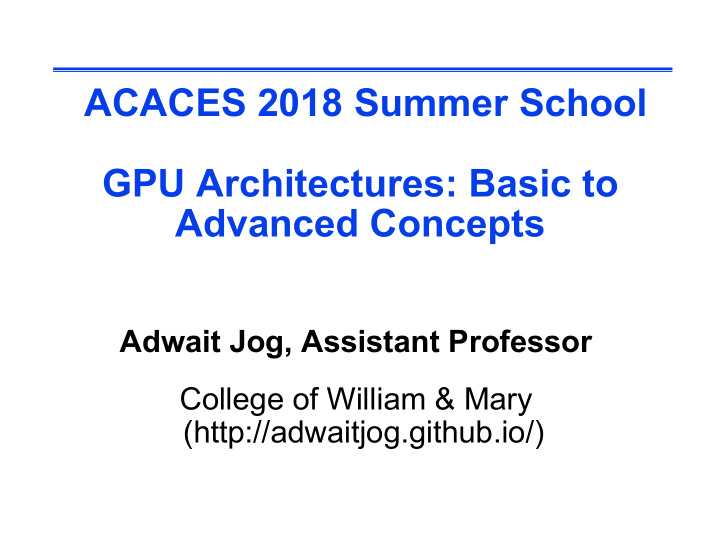 acaces 2018 summer school gpu architectures basic to