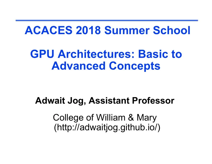 acaces 2018 summer school gpu architectures basic to
