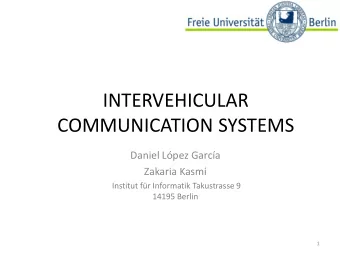 INTERVEHICULAR  COMMUNICATION SYSTEMS  Daniel Lpez Garca  Zakaria Kasmi  Institut fr