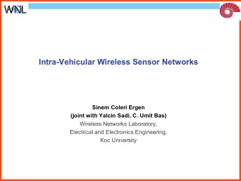 Intra-Vehicular Wireless Sensor Networks  Sinem Coleri Ergen  (joint with Yalcin Sadi, C. Umit Bas)