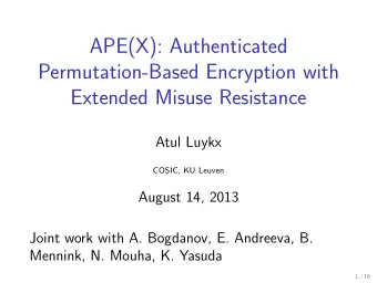 APE(X): Authenticated  Permutation-Based Encryption with  Extended Misuse Resistance  Atul Luykx