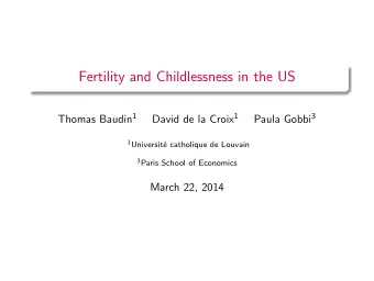 Fertility and Childlessness in the US Thomas Baudin 1 David de la Croix 1 Paula Gobbi 3 1