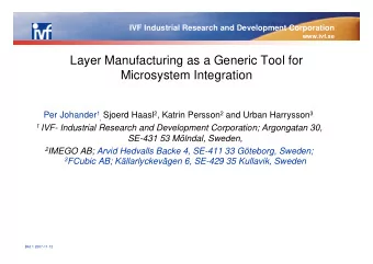 Layer Manufacturing as a Generic Tool for  Microsystem Integration , Sjoerd Haasl 2 , Katrin