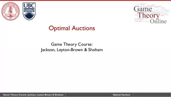 Optimal Auctions  Game Theory Course:  Jackson, Leyton-Brown &amp; Shoham  Game Theory Course: