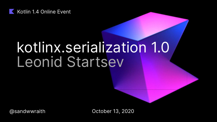 kotlinx serialization 1 0 leonid startsev