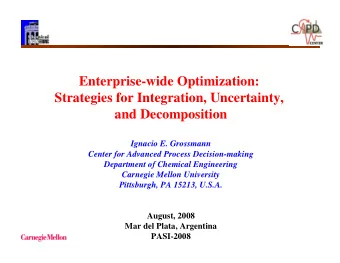 Enterprise-wide Optimization:  Strategies for Integration, Uncertainty,  and Decomposition  Ignacio