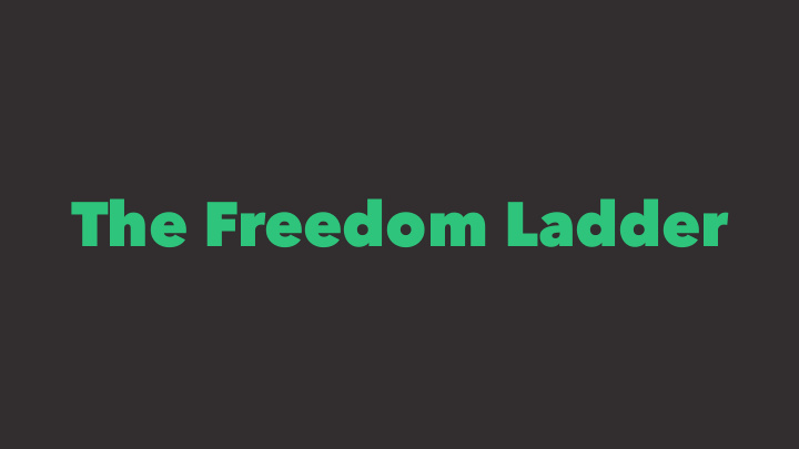 the freedom ladder 5 tactics 4 principles