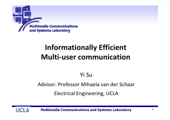 Informationally Efficient Multi  user communication Yi Su Advisor: Professor Mihaela van der