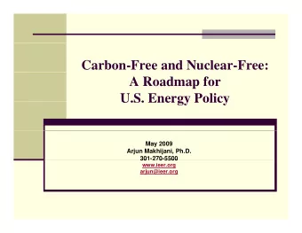 Carbon-Free and Nuclear-Free:  A Roadmap for  U.S. Energy Policy  U.S. Energy Policy  May 2009
