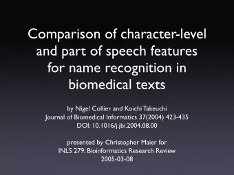 Comparison of character-level  and part of speech features  for name recognition in  biomedical