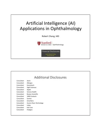 Artificial Intelligence (AI)  Applications in Ophthalmology  Robert Chang, MD  IDx -- First US FDA