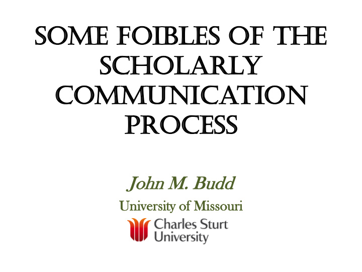 some foibles of the scholarly communication process