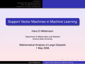 Support Vector Machines in Machine Learning  Hans D Mittelmann  Department of Mathematics and