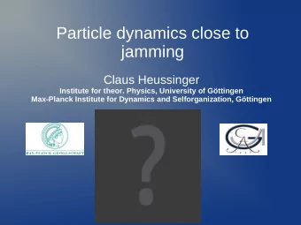 Particle dynamics close to  jamming  Claus Heussinger  Institute for theor. Physics, University of