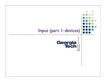 Input (part 1: devices)  Where we are...  Two largest aspects of building interactive systems: