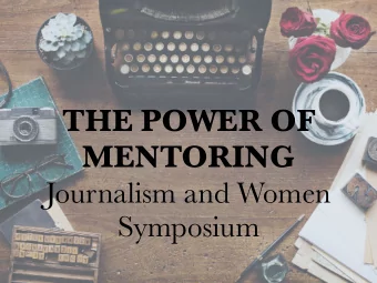 THE POWER OF  MENTORING  Journalism and Women  Symposium  Sarah Garrecht Gassen  Journalism and