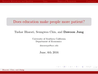 Does education make people more patient? Tushar Bharati, Seungwoo Chin, and Dawoon Jung  University