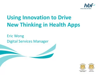 New Thinking in Health Apps  Eric Wong  Digital Services Manager  What we will be going through