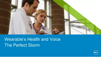 The Perfect Storm  @DrNic1  Wearable's Health and Voice  The Perfect Storm  Nick van Terheyden, MD
