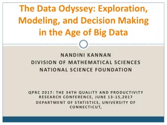 The Data Odyssey: Exploration,  Modeling, and Decision Making  in the Age of Big Data  NANDINI