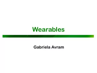 Wearables  Gabriela Avram  Wearable computing p Wearable computing is the study or practice of