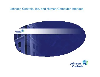 Johnson Controls, Inc. and Human Computer  Interface  Ranjeeta Singh  User Experience Group  Human