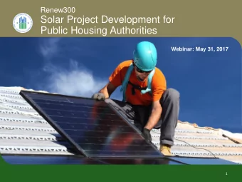 Solar Project Development for  Public Housing Authorities  Webinar: May 31, 2017  1  Welcome!