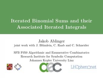 Iterated Binomial Sums and their  Associated Iterated Integrals  Jakob Ablinger  joint work with J.