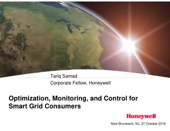Optimization, Monitoring, and Control for  Smart Grid Consumers  New Brunswick, NJ, 27 October 2010