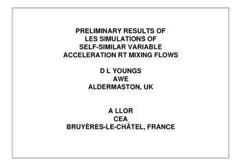 PRELIMINARY RESULTS OF  LES SIMULATIONS OF  SELF-SIMILAR VARIABLE  ACCELERATION RT MIXING FLOWS  D