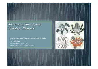 NJCA &amp; ANU Sentencing Conference, 3 March 2018  Carly Schrever  Judicial Wellbeing Advisor  ,