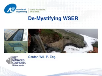 De-Mystifying WSER  Gordon Will, P. Eng.  Outline  Objective of the presentation  What is WSER?