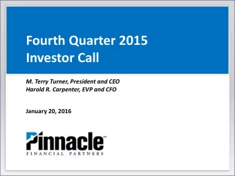 Fourth Quarter 2015  Investor Call  M. Terry Turner, President and CEO  Harold R. Carpenter, EVP