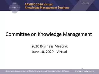 Committee on Knowledge Management  2020 Business Meeting  June 10, 2020 - Virtual  1  Virtual