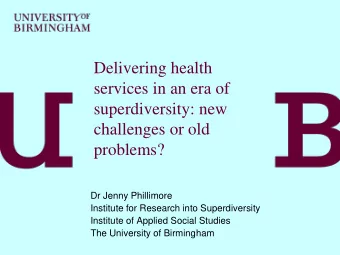 Delivering health  services in an era of  superdiversity: new  challenges or old  problems?  Dr
