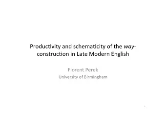 Produc'vity and schema'city of the way -  construc'on in Late Modern English  Florent Perek