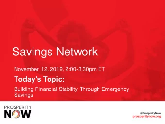 Savings Network  November 12, 2019, 2:00-3:30pm ET  Todays Topic:  Building Financial Stability